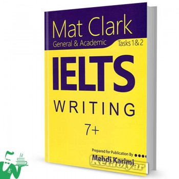کتاب Mat Clark IELTS Writing (General&Academic) Plus 7